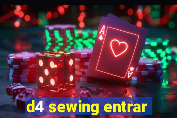 d4 sewing entrar